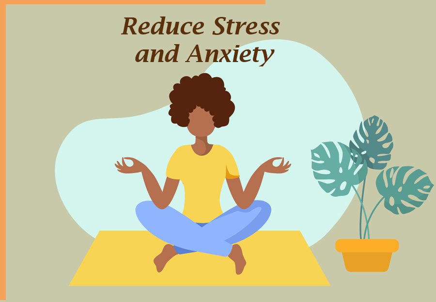 Reduce Stress and Anxiety